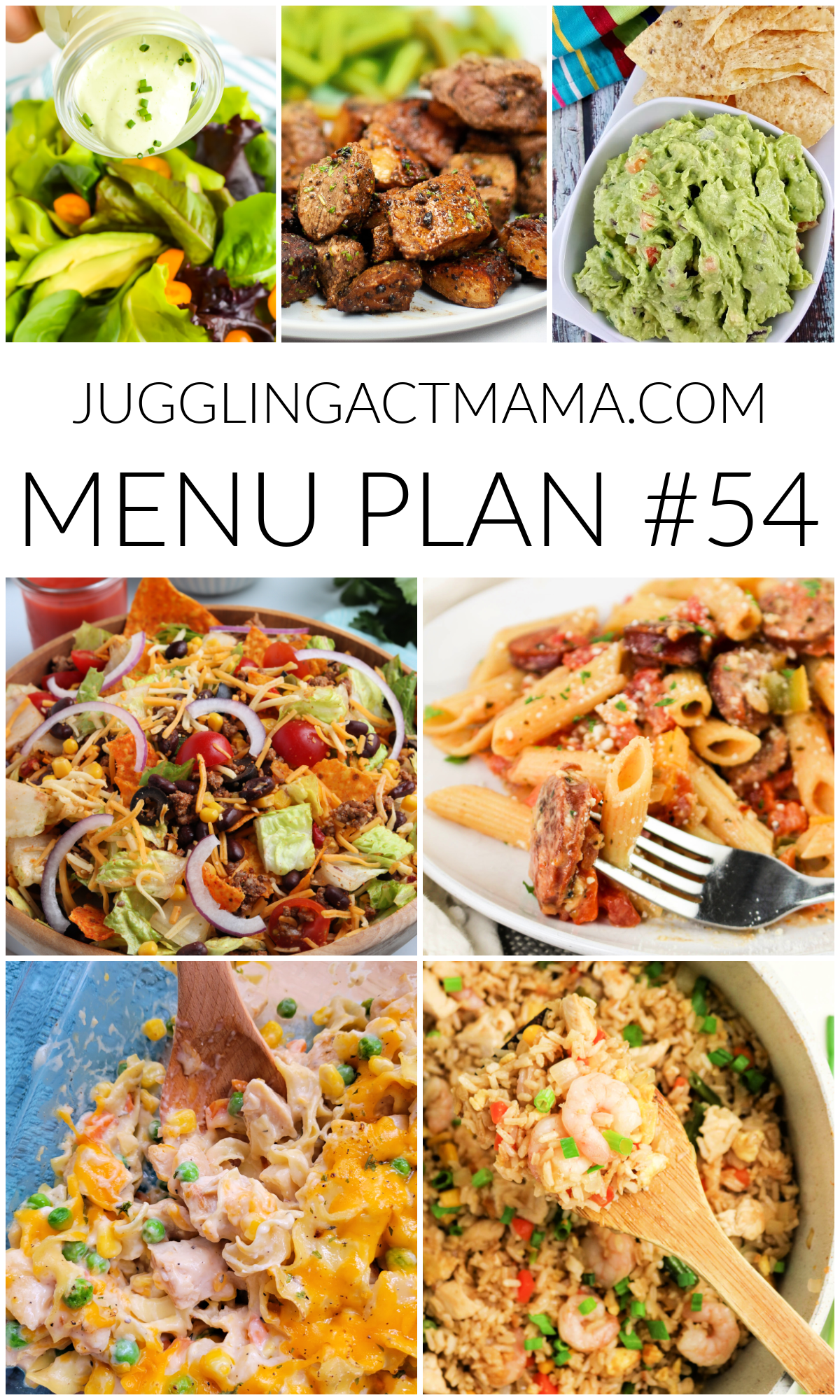 A collage of seven dishes, including salad with dressing, grilled steak bites, guacamole with chips, taco salad, pasta with sausage, creamy chicken casserole, and shrimp fried rice, with text “Menu Plan #54 JugglingActMama.com.”.
