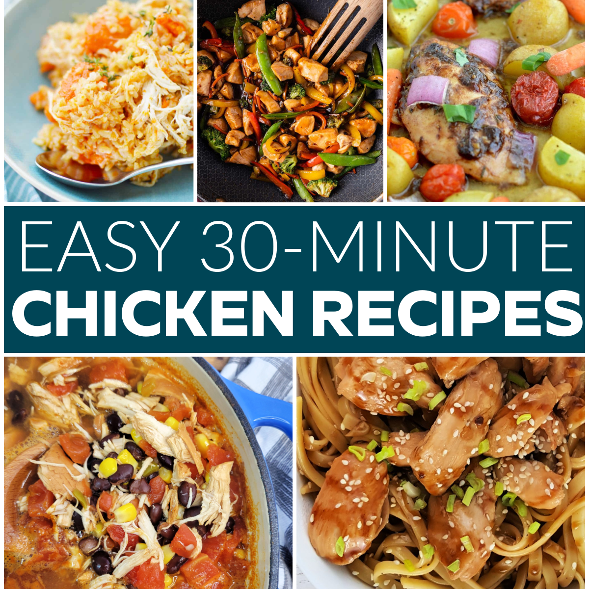 A collage of five chicken dishes, each plated with vegetables, rice, or noodles. In the center, text reads: Easy 30 Minute Chicken Recipes in bold white and blue lettering—perfect for busy weeknights.