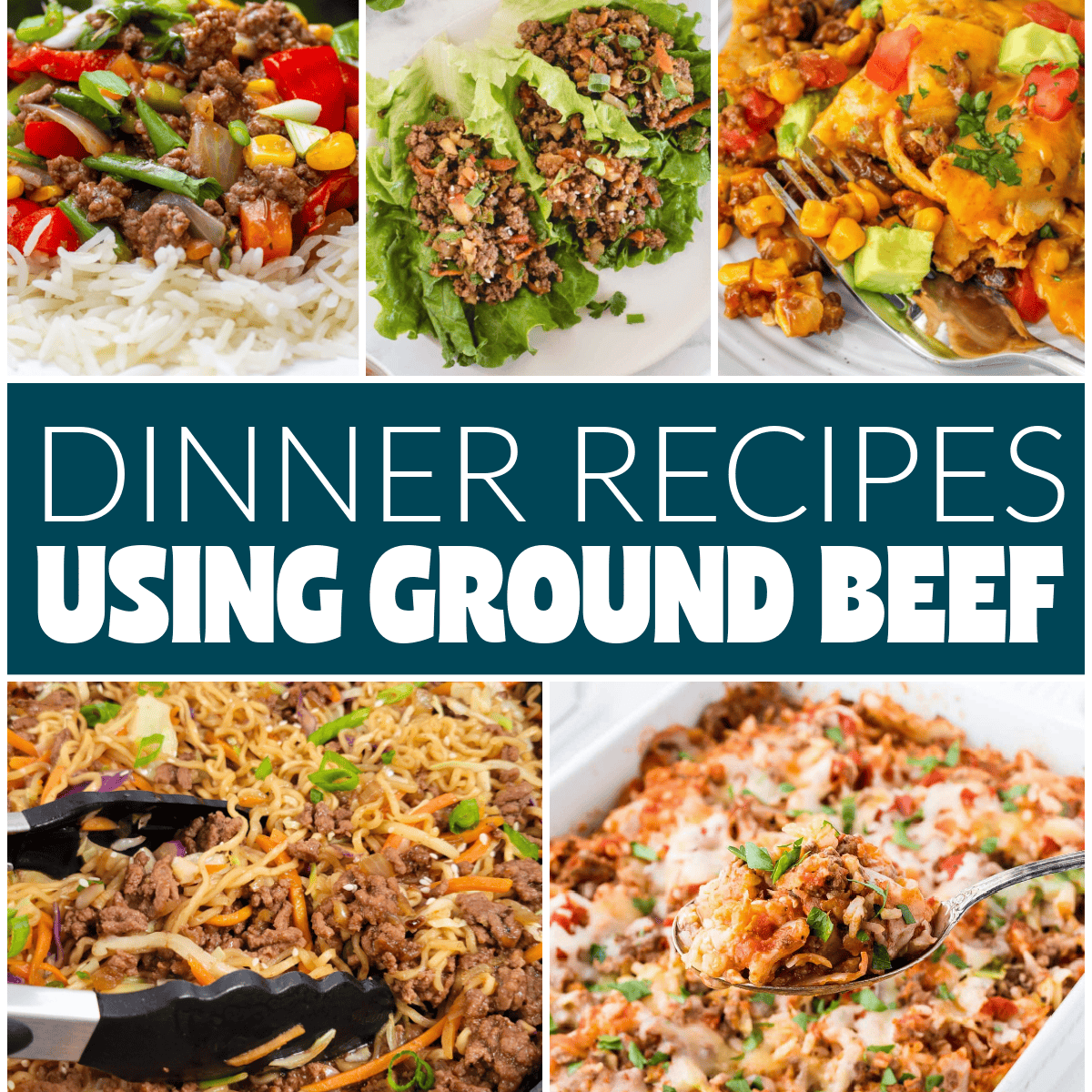 A collage of five ground beef dinner dishes—stir-fry, lettuce wraps, casserole, taco bake, and cheesy skillet meal—with the text Dinner Ideas with Ground Beef in the center.